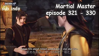 Martial Master episode 321-330 sub indo