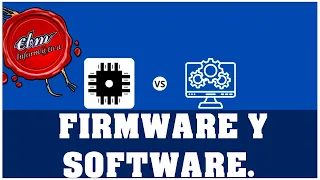 DIFERENCIAS ENTRE FIRMWARE Y SOFTWARE