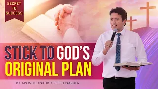 Stick to God's ORIGINAL PLAN || SECRET TO SUCCESS || by Apostle Ankur Yoseph Narula Ji