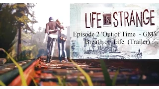Life is Strange Ep 2 'Out of Time - GMV: Breath of Life (Trailer)