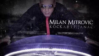 Milan Mitrovic - Kockar i Pijanac - (Official Video 2013) HD