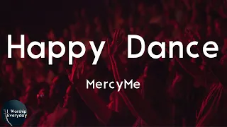 MercyMe - Happy Dance (Lyric Video) | Happy dance (oh!)