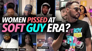 "Women Are Angry At the Soft Guy Era..." Is the Reversing of the Roles Exposing Women's Hypocrisy?
