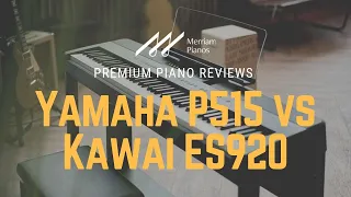 🎹 Yamaha P515 vs Kawai ES920 Showdown | Which Digital Piano Is Right for You? 🎹