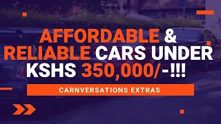 AFFORDABLE & RELIABLE CARS UNDER KSHS 350,000/-!! #CARNVERSATIONS #RELIABLECARS