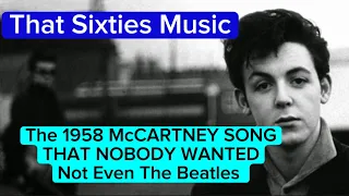 That Sixties Music - The 1958 McCARTNEY SONG THAT NOBODY WANTED - Not Even The Beatles