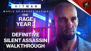 HITMAN WoA | The Rage Year 3 | Elusive Target | 3 Easy Silent Assassin Methods | Walkthrough