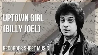 Recorder Sheet Music: How to play Uptown Girl by Billy Joel