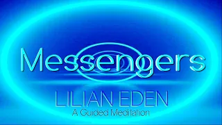 MESSENGERS (Guided Meditation) W/ LILIAN EDEN