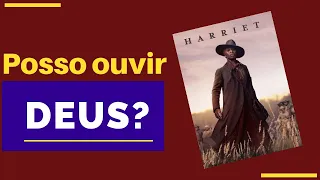 É possível ouvir Deus? filme HARRIET!