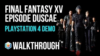 Final Fantasy XV Episode Duscae Walkthrough PlayStation 4/Xbox One Demo Gameplay Let's Play