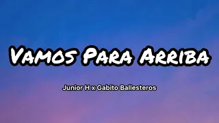 Junior H x Gabito Ballesteros - Vamos ParaArriba (Letras/Lyrics)