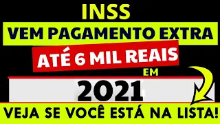 INSS - CONFIRMADA GRANA EXTRA de ATÉ 6 MIL REAIS EM MAIO DE 2021 - CONFIRA a LISTA DE RECEBIMENTO!