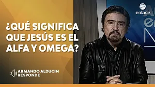 Armando Alducin - ¿Qué significa que Jesús es el Alfa y la Omega? - Armando Alducin responde -Enlace