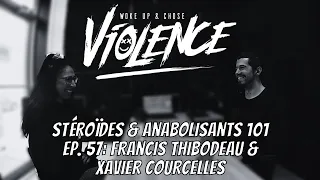 Stéroïdes & anabolisants 101 | Ep. 57: Francis Thibodeau & Xavier Courcelles