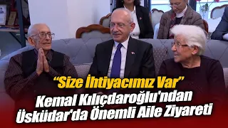 Kemal Kılıçdaroğlu'ndan Üsküdar'da Önemli Aile Ziyareti: "Size İhtiyacımız Var"