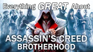 Everything GREAT About Assassin's Creed Brotherhood!