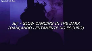 Slow Dancing In The Dark - Joji (Legendado)