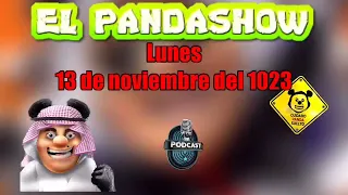 Lunes 13 de Noviembre del 2023 Panda Show Podcast