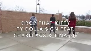 Drop That Kitty- Ty Dolla $ign feat. Charli XCX and Tinashe Choreography