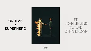 On Time x Superhero - Metro Boomin ft. John Legend, Future & Chris Brown