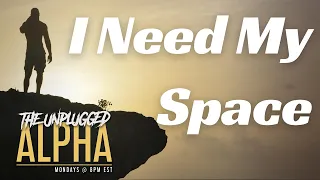 TUA # 20 - When She Says: "I Need My Space"