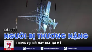 Giải cứu người bị thương nặng trong vụ rơi máy bay tại Mỹ - VNEWS