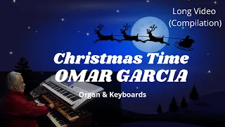 CHRISTMAS TIME  - LONG VIDEO (COMPILATION) - OMAR GARCIA - ORGAN & KEYBOARDS