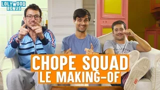 Chope Squad : Le Making-of