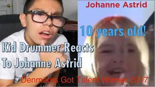 Kid Drummer Reacts to Johanne Astrid…Denmarks Got Talent 2017 winner.