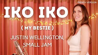 IKO IKO ( MY BESTIE ) ( FRENCH COVER ) JUSTIN WELLINGTON, SMALL JAM ( SARA'H COVER )