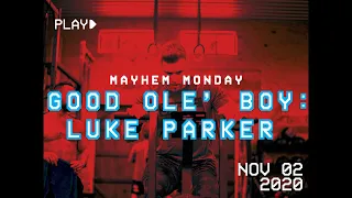 Good Ole Boy: Luke Parker // Mayhem Monday 11.02.20