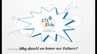 Why should we honor our fathers? CQ Kids