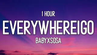 BABYXSOSA - EVERYWHEREIGO (TikTok Remix) [1 Hour] | everywhere i go they all know my name