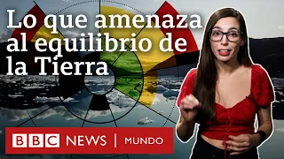 Los 9 límites que mantienen a la Tierra en equilibrio | BBC Mundo