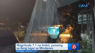 Magnitude 7.1 na lindol, yumanig sa ilang lugar sa Mindanao | Saksi