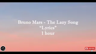 Bruno Mars - The Lazy Song 🎵 Lyrics 1 hour