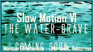 Slow Motion VI:  The Water-Grave Part 1 Trailer | #ThrowbackThursday 01