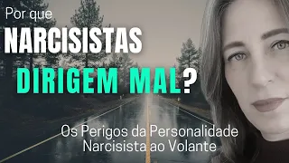 POR QUE NARCISISTAS DIRIGEM MAL? - Os Perigos da Personalidade Narcisista no Trânsito