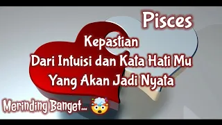 🌈Pisces🌈Merinding Banget.... Kepastian Dari Intuisi dan Kata Hati Mu Yang Akan Jadi Nyata🌹🌹