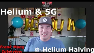 2021 Frank Mong Interview - Future Of Helium, 5G & Halving