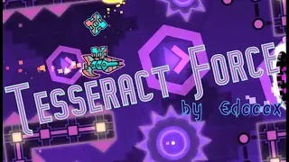 [New Hardest] Tesseract Force by Edooox 100% (Extreme Demon) | Geometry Dash