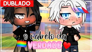 O Cabelo da Verdade 🏳️‍🌈 || Mini Filme BL [DUBLADO] Gacha Life