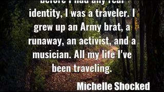 Michelle Shocked: As I look back over my life, before I had any real iden......