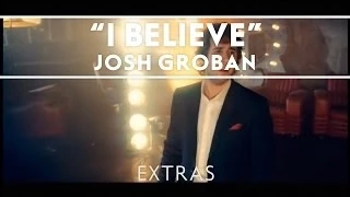 Josh Groban - I Believe (When I Fall In Love It Will Be Forever) [Extras]