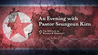 Rescuing North Koreans: An Evening Pastor Seungeun Kim