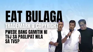 EAT BULAGA TRADEMARK PWEDENG GAMITIN LEGALLY NI TITO, VIC @ JOEY SA TV 5 | ATTY. BUENO EXPLAINS |