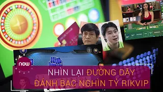 Hành trình triệt phá đường dây đánh bạc nghìn tỷ Rikvip | VTC Now