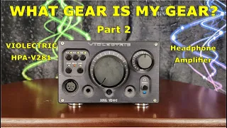 What Gear Is My Gear? Part 2: Violectric HPA-V281 Headphone Amplifier