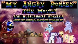 "My Angry Ponies: The Movie!" (2017) - 200 Subscribers Special! - made by myself: Enrique Zuniga Jr.